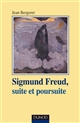 Sigmund Freud, suite et poursuite
