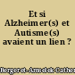 Et si Alzheimer(s) et Autisme(s) avaient un lien ?