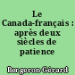 Le Canada-français : après deux siècles de patience
