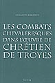 Les combats chevaleresques dans l'oeuvre de Chrétien de Troyes