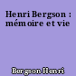 Henri Bergson : mémoire et vie
