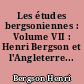 Les études bergsoniennes : Volume VII : Henri Bergson et l'Angleterre...