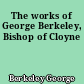 The works of George Berkeley, Bishop of Cloyne