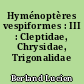 Hyménoptères vespiformes : III : Cleptidae, Chrysidae, Trigonalidae