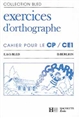 Exercices d'orthographe : cahier pour le CP, CE1