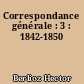 Correspondance générale : 3 : 1842-1850