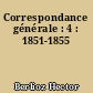 Correspondance générale : 4 : 1851-1855