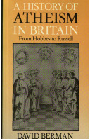 A history of atheism in Britain : from Hobbes to Russell