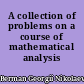 A collection of problems on a course of mathematical analysis