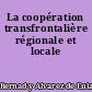 La coopération transfrontalière régionale et locale