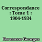 Correspondance : Tome 1 : 1904-1934