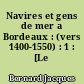 Navires et gens de mer a Bordeaux : (vers 1400-1550) : 1 : [Le matériel]