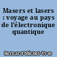 Masers et lasers : voyage au pays de l'électronique quantique