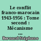 Le conflit franco-marocain 1943-1956 : Tome second : Mécanisme de la décolonisation du protectorat : contribution à la théorie du système politique