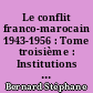 Le conflit franco-marocain 1943-1956 : Tome troisième : Institutions et groupes sociaux, annexes