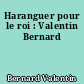 Haranguer pour le roi : Valentin Bernard