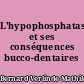 L'hypophosphatasie et ses conséquences bucco-dentaires