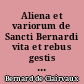 Aliena et variorum de Sancti Bernardi vita et rebus gestis elucubrationes : 6