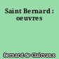 Saint Bernard : oeuvres