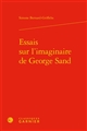 Essais sur l'imaginaire de George Sand