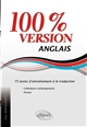 100 % version anglais : 75 textes d'entraînement à la traduction : littérature & presse