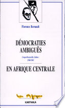 Démocraties ambiguës en Afrique centrale : Congo-Brazzaville, Gabon, 1940-1965