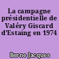 La campagne présidentielle de Valéry Giscard d'Estaing en 1974