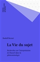 La vie du sujet : Recherches sur l'interprétation de Husserl dans la phénoménologie