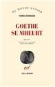 Goethe se mheurt : récits