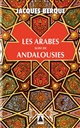 Les Arabes : suivi de Andalousies : leçon de clôture au Collège de France, [2 juin 1981] : essais