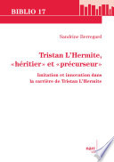 Tristan L'Hermite, "héritier" et "précurseur" : imitation et innovation dans la carrière de Tristan L'Hermite
