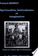 Spiritualités, hétérodoxies et imaginaires : études sur le Moyen âge et la Renaissance