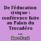 De l'éducation civique : conférence faite au Palais du Trocadéro : Le 6 août 1882 : Au profit des bibliothèques populaires syndiquées du département de la Seine