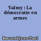 Valmy : La démocratie en armes