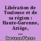 Libération de Toulouse et de sa région : Haute-Garonne, Ariège, Gers, Hautes-Pyrénées, Lot, Lot-et-Garonne, Tarn, Tarn-et-Garonne