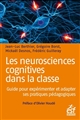Les neurosciences cognitives dans la classe : guide pour expérimenter et adapter ses pratiques pédagogiques