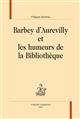 Barbey d'Aurevilly et les humeurs de la bibliothèque