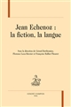 Jean Echenoz : la fiction, la langue