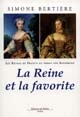 Les reines de France au temps des Bourbons : 3 : La reine et la favorite