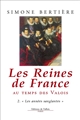 Les reines de France au temps des Valois : 2 : Les années sanglantes