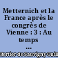 Metternich et la France après le congrès de Vienne : 3 : Au temps de Charles X, 1824-1830