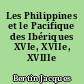 Les Philippines et le Pacifique des Ibériques XVIe, XVIIe, XVIIIe siècles