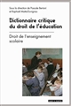 Dictionnaire critique du droit de l'éducation : Tome 1 : Droit de l'enseignement scolaire