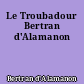 Le Troubadour Bertran d'Alamanon