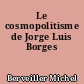 Le cosmopolitisme de Jorge Luis Borges