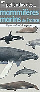 Petit atlas des mammifçres marins de France : reconnaître 35 espçces