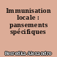 Immunisation locale : pansements spécifiques