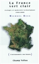 La France vert clair : écologie et modernité technologique, 1960-2000