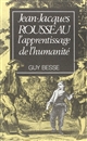 Jean-Jacques Rousseau, l'apprentissage de l'humanité