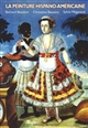 La peinture hispano-américaine : histoire et méthodologie par l'analyse de tableaux du XVIe au XXIe siècle